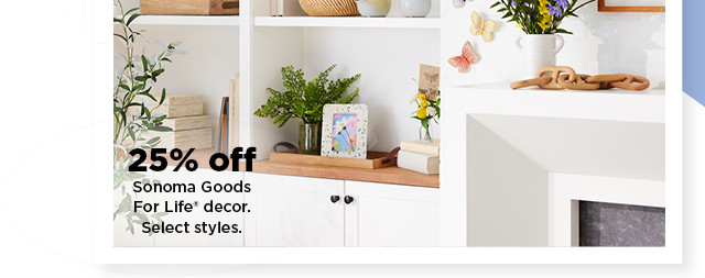 25% off sonoma goods for life decor. select styles. shop now.