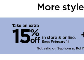 take an extra 15% off in store and online. not valid on sephora at kohl's. shop now.