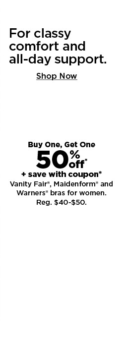 buy one, get one 50% off vanity fair, maidenform, warners bras for women. shop now.