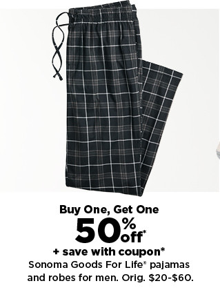 buy one, get one 50% off sonoma goods for life pajamas and robes for men. shop now.