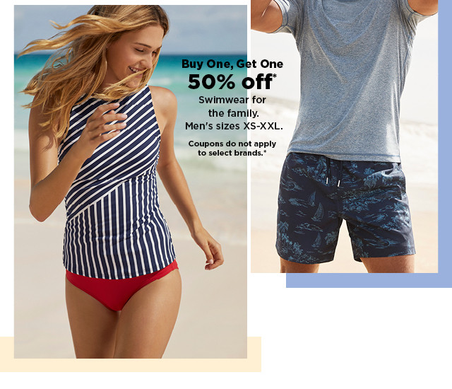 buy one, get one 50% off swimwear for the family. shop now.