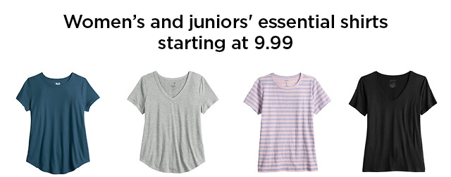 women's and juniors' essential shirts starting at $9.99.