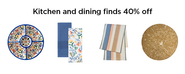 40% off kitchen and dining finds. shop now.