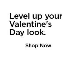 level up your valentine's day look. shop now.