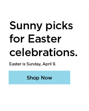 sunny picks for easter celebrations. shop now.