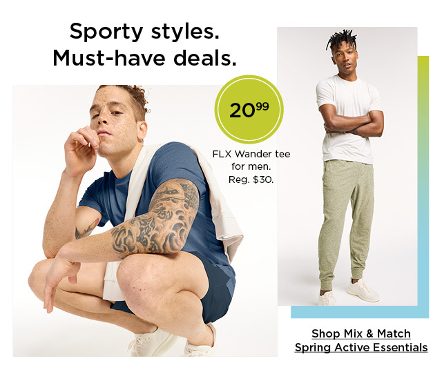 sporty styles. must-have deals. shop mix and match spring active essentials.