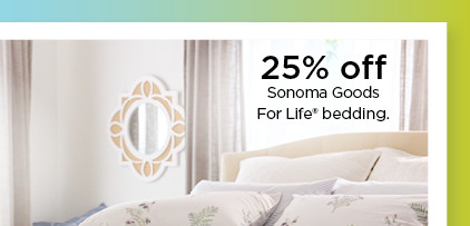 25% off sonoma goods for life bedding. shop now.