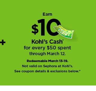 earn $10 kohl's cash for every $50 spent. not valid on sephora at kohl's. shop now.