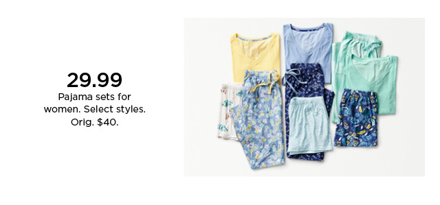 29.99 pajama sets for women. select styles. shop now.