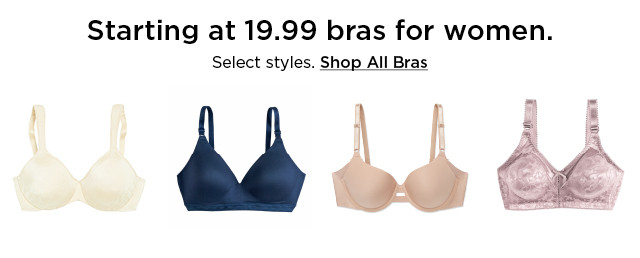 starting at 19.99 bras for women. select styles. shop all bras.