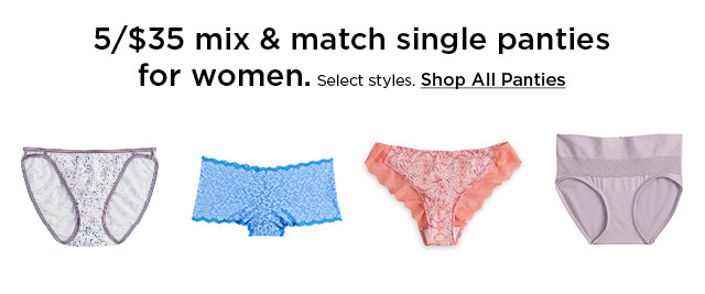 5/$35 mix and match single panties for women. select styles. shop all panties.