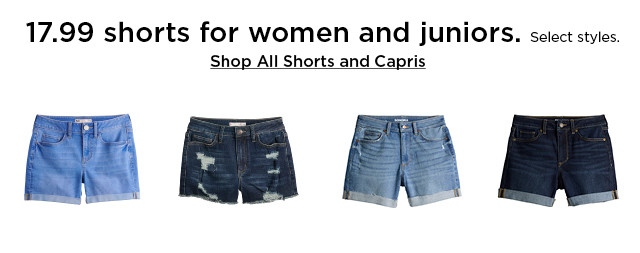 17.99 shorts for women and juniors. select styles. shop all shorts and capris.