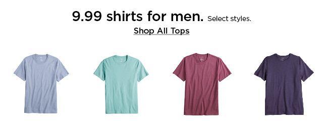 9.99 shirts for men. select styles. shop all tops.