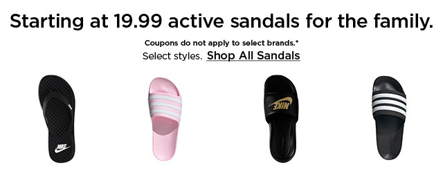 starting at 19.99 active sandals for the family. select styles. coupons do not apply. shop all sandals.