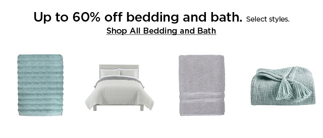 up to 60% off bedding and bath. select styles. shop all bedding and bath.