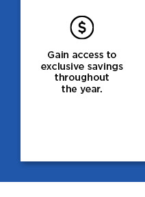 gain access to exclusive savings throughout the year