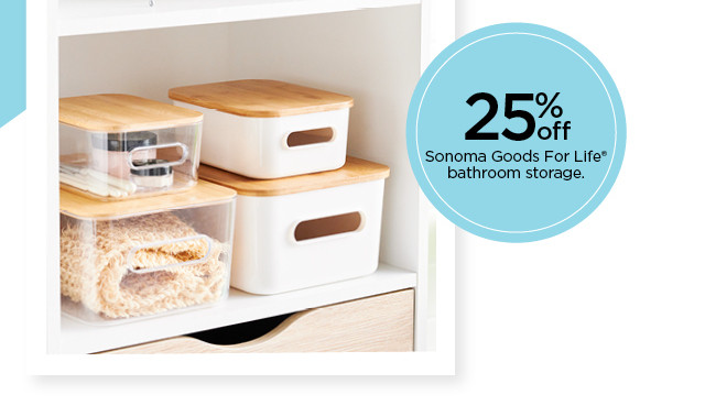 25% off sonoma goods for life bathroom storage. shop now.