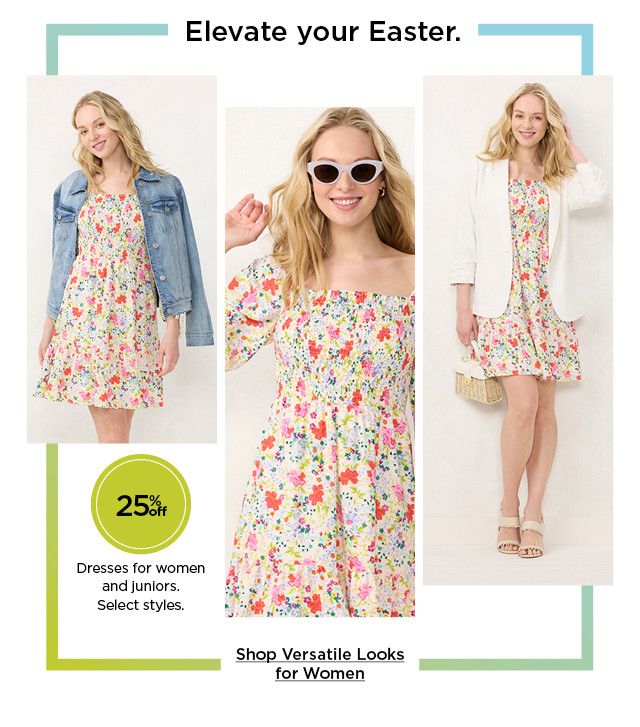 25% off dresses for women and juniors. select styles. shop versatile looks for women.