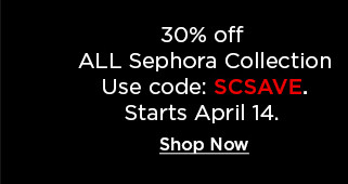 30% off all sephora collection. use code SCSAVE.