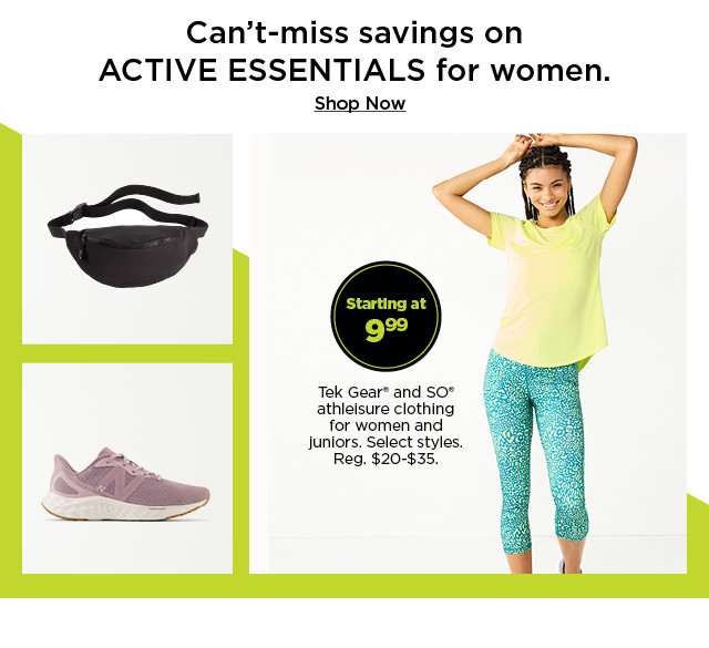 can't miss savings on active essentials for women. starting at 9.99 tek gear and so athleisure clothing for women and juniors. select styles. shop now.