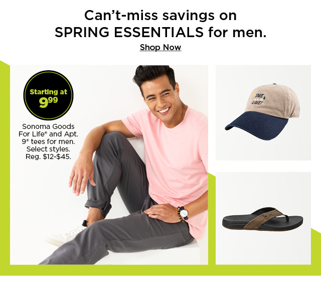 can't miss savings on spring essentials for men. starting at 9.99 sonoma goods for life and apt 9 tees for men. shop now.