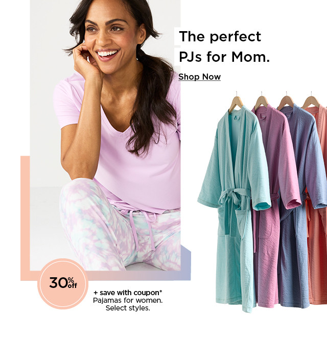 the perfect PJs for mom. 30% off plus save with coupon pajamas for women. select styles. shop now.