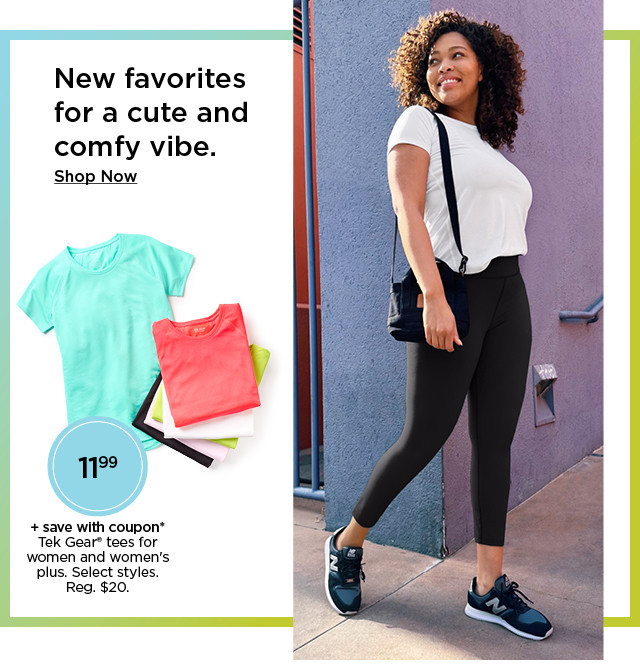 new favorites for a cute and comfy vibe. 11.99 plus save with coupon tek gear tees for women. shop now.