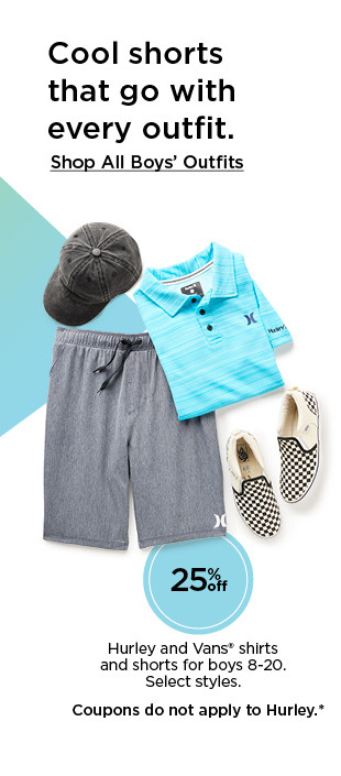 cool shorts that go with every outfit. 25% off hurley and vans shirts and shorts for boys. select styles. coupons do not apply to hurley. shop all boys' outfits.