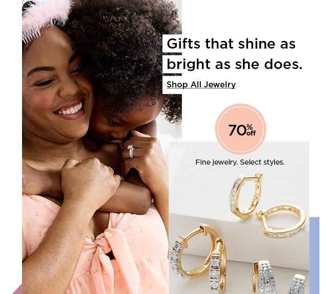 gifts that shine as bright as she does. 70% off fine jewelry. select styles. shop all jewelry.