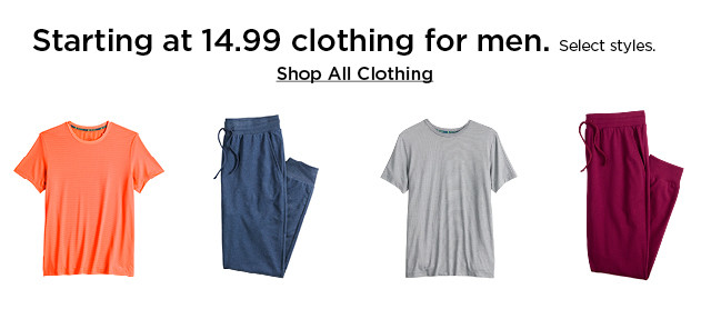 starting at 14.99 clothing for men. select styles. shop all clothing.