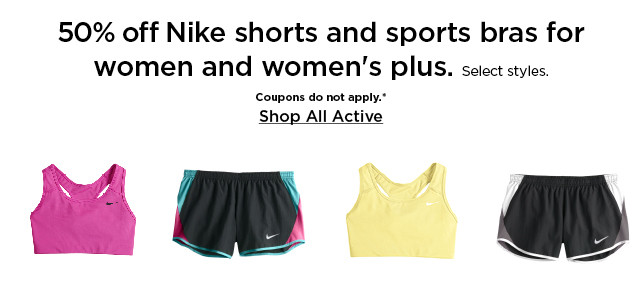 50% off nike shorts and sports bras for women and women's plus. select styles. coupons do not apply. shop all active.