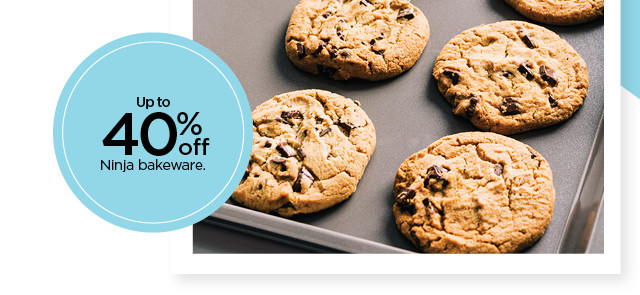 up to 40% off on ninja bakeware. shop now.