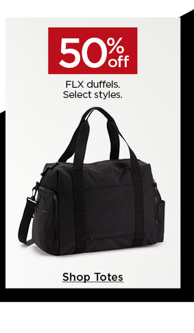 50% off FLX duffels. select styles. shop totes.