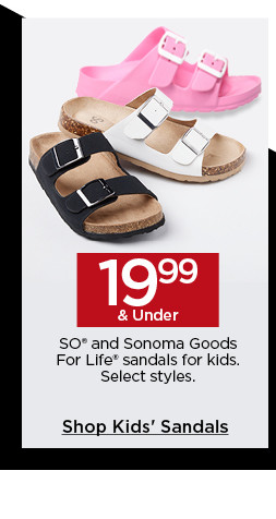 19.99 and under so and sonoma goods for life sandals for kids. select styles. shop kids' sandals.