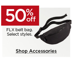 50% off FLX belt bag. select styles. shop accessories.
