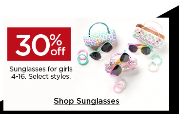 30% off sunglasses for girls. select styles. shop sunglasses.