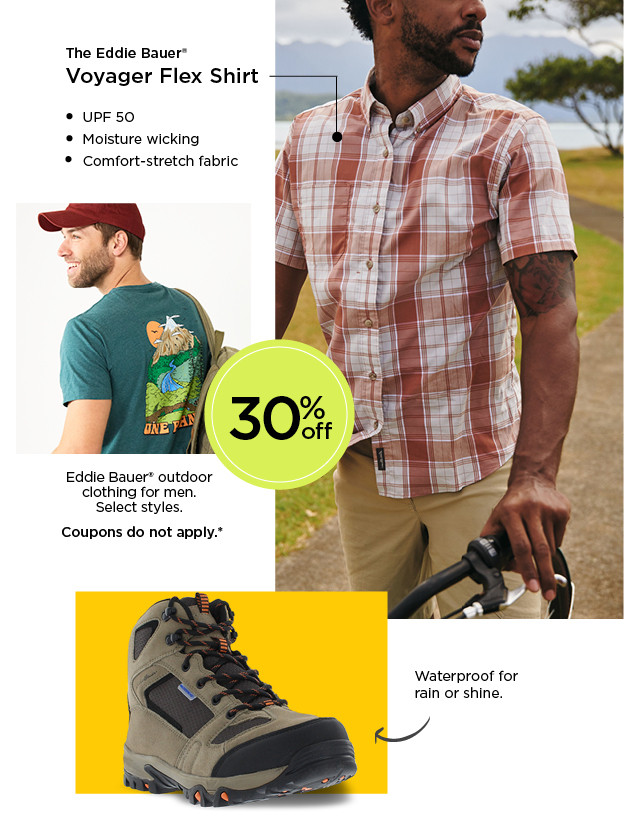 30% off eddie bauer outdoor clothing for men. select styles. coupons do not apply. shop now.