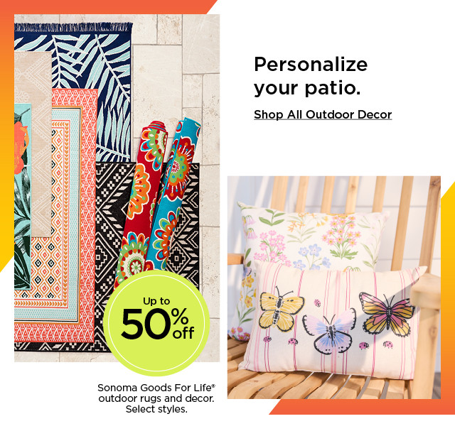 Personalize your patio. Up to 50% off Sonoma Goods For Life outdoor rugs and decor. Select styles. Shop outdoor decor.