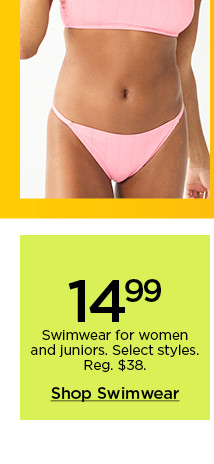 poolside picks for women. $19.99 swimwear for women. select styles. shop swim.