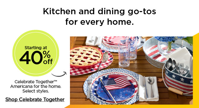 Kitchen and dining go-tos for every home. 40% off Celebrate Together Americana for the home. Select styles. Shop Celebrate Together.