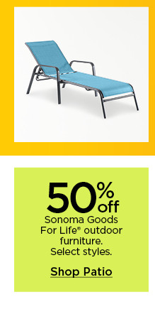 50% off Sonoma Goods For Life outdoor furniture. Select styles. Shop patio.