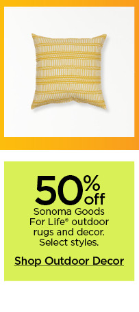 50% off Sonoma Goods For Life outdoor rugs and decor. Select styles. Shop outdoor decor.