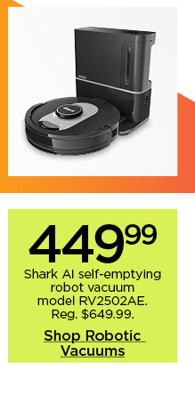 449.99 Shark AI self-emptying robot vacuum model RV2502AE. Shop robotic vacuums.