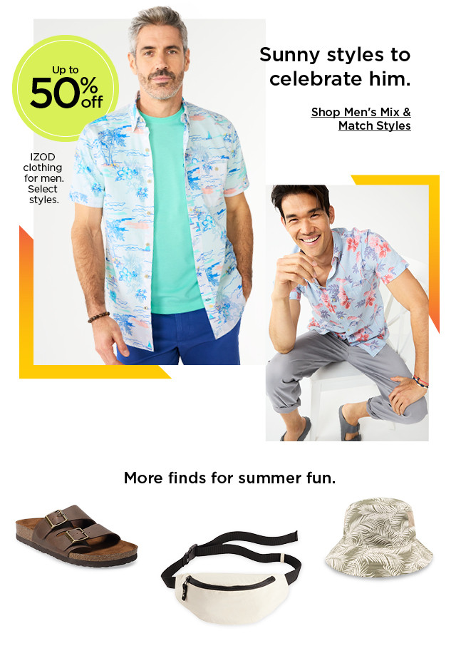 bright and sunny styles to celebrate him. shop men's mix and match styles.