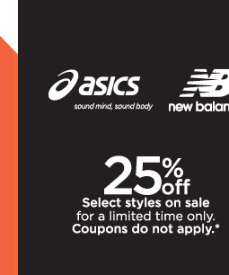 25% off select asics and new balance styles on sale. coupons do not apply.