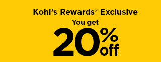 Kohl's Rewards Exclusive. You get 20% off. Valid for one-time use in store or online. Shop now.