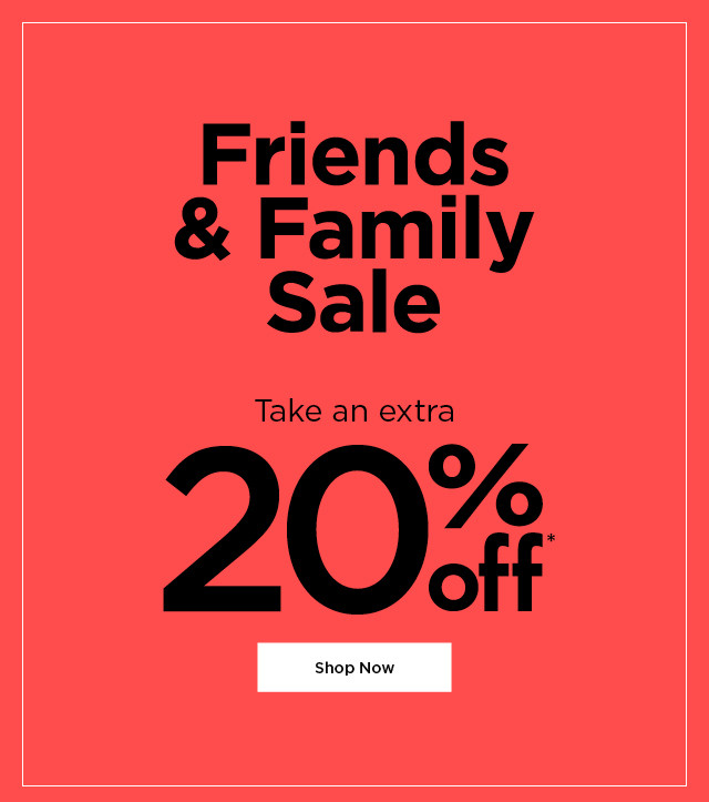 friends and family sale. take an extra 20% off. shop now.