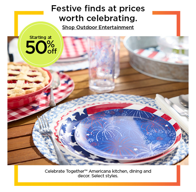 Festive finds at prices worth celebrating. Starting at 50% off Celebrate Together Americana kitchen, dining and decor. Select styles. Shop Outdoor Entertainment.