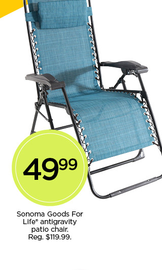 49.99 Sonoma Goods For Life antigravity patio chair. Shop Patio.