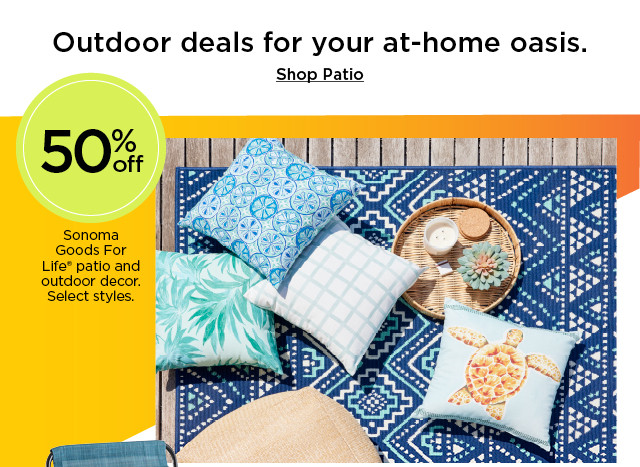 Outdoor deals for your at-home oasis. 50% off Sonoma Goods For Life patio and outdoor decor. Select styles. Shop Patio.